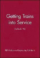 bokomslag Getting Trains into Service (Railtech '98)