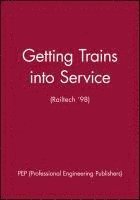 Getting Trains into Service (Railtech '98) 1