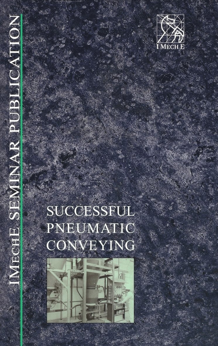 IMechE (Institution of Mechanical Engineers), Imeche (Institution of Mechanical Engine, ImechE, Imeche (Institution of Mechanical Engineers) - Successful Pneumatic Conveying, Inbunden