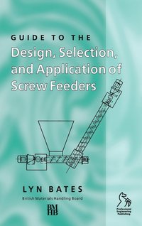 bokomslag Guide to the Design, Selection, and Application of Screw Feeders