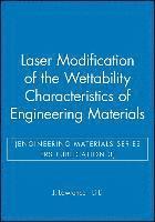 bokomslag Laser Modification of the Wettability Characteristics of Engineering Materials (Engineering Materials Series ERS Publication 3)