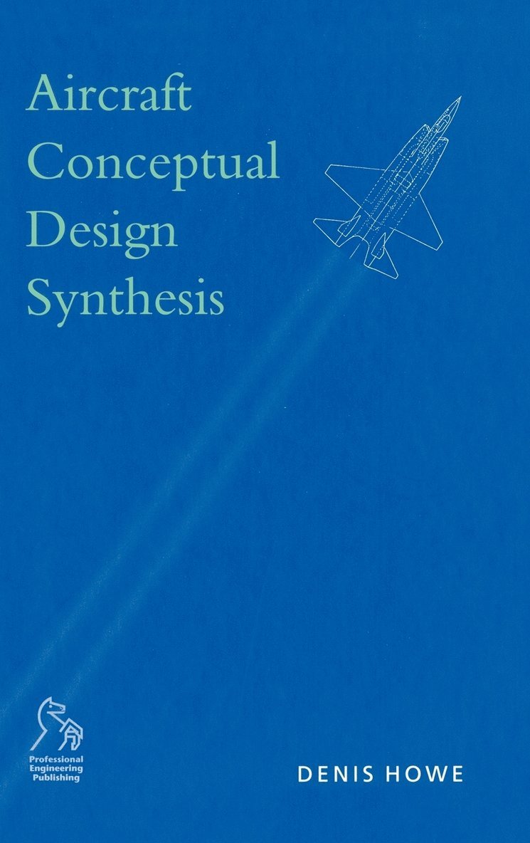 Denis Howe, Cranfield University) Howe, Denis (Dean of Engineering, Howe - Aircraft Conceptual Design Synthesis, Inbunden