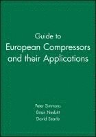 Peter Simmons, Brian Nesbitt, David Searle - Guide to European Compressors and their Applications, Inbunden