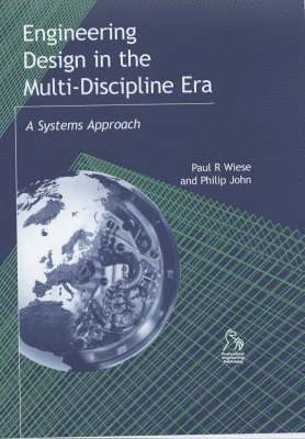 Paul Wiese, Phillip John - Wiese, P: Engineering Design in the Multi-Discipline Era, Inbunden