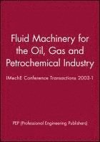 PEP (Professional Engineering Publishers) - Fluid Machinery for the Oil, Gas and Petrochemical Industry, Inbunden