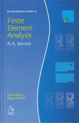 A. A. Becker - Introductory Guide to Finite Element Analysis, Inbunden