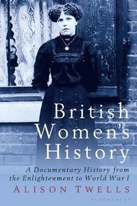 bokomslag British Women's History: A Documentary History from the Enlightenment to World War I