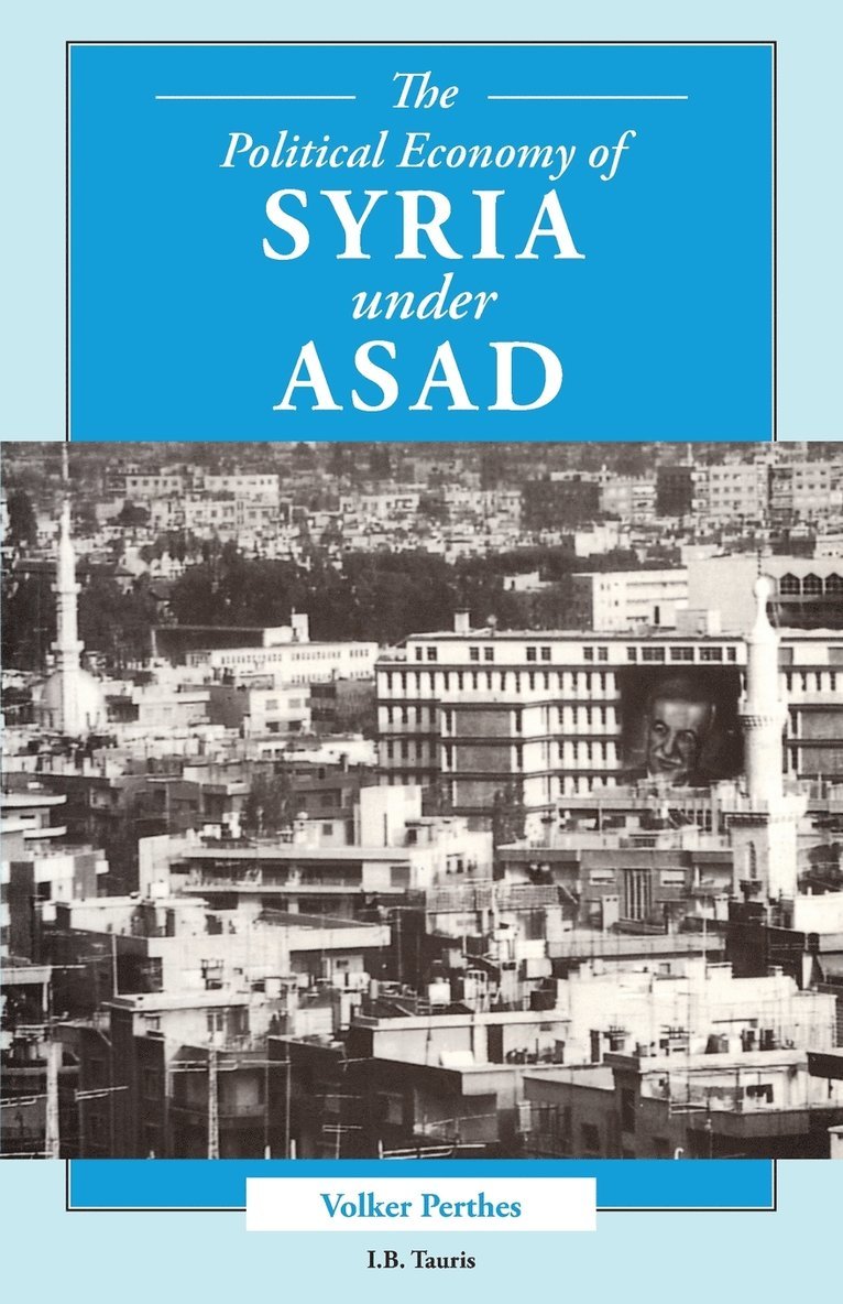 The Political Economy of Syria Under Asad 1