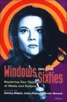 Anthony Aldgate, James Chapman, Arthur Marwick - Windows on the Sixties, Inbunden