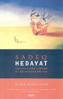 Homa Katouzian - Sadeq Hedayat: The Life and Legend of an Iranian Writer, Häftad