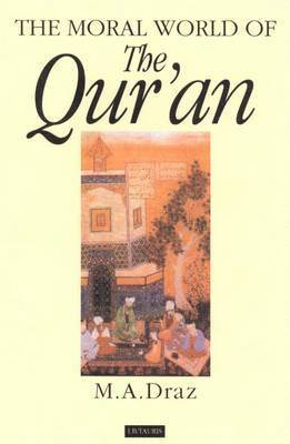 M.A. Draz - Moral World of the Qur'an, Inbunden