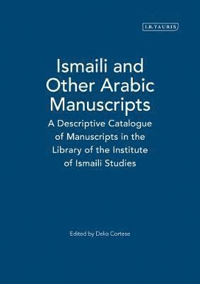 Delia Cortese - Ismaili and Other Arabic Manuscripts: A Descriptive Catalogue of Manuscripts in the Library of the Institute of Ismaili Studies, Inbunden