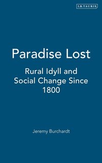 bokomslag Paradise Lost: Rural Idyll and Social Change Since 1800