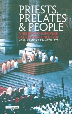 Nicholas Atkin, Frank Tallett - Priests, Prelates and People, Inbunden
