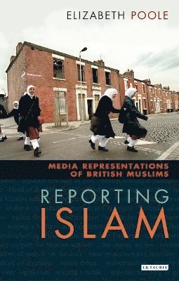 Elizabeth Poole - Reporting Islam, Inbunden