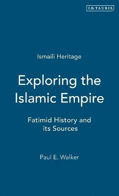 Paul E. Walker - Exploring an Islamic Empire, Inbunden