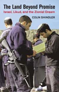 bokomslag The Land Beyond Promise: Israel, Likud and the Zionist Dream