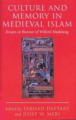 Farhad Daftary, Josef Meri - Culture and Memory in Medieval Islam, Inbunden