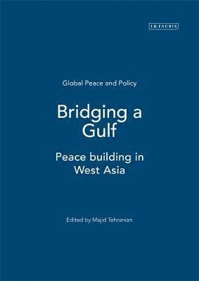 Majid Tehranian - Bridging a Gulf, Inbunden