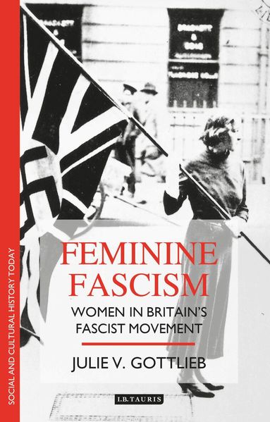 Julie V. Gottlieb - Feminine Fascism, Häftad