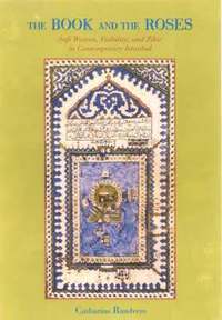 bokomslag The Book and the Roses: Sufi Women, Visibility and Zikr in Contemporary Istanbul