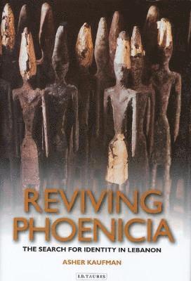 Asher Kaufman - Reviving Phoenicia: In Search of Identity in Lebanon, Inbunden