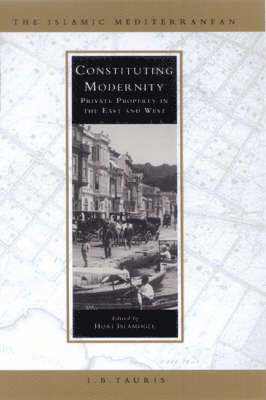 Huri Islamoglu - Constituting Modernity: Private Property in the East and West, Inbunden