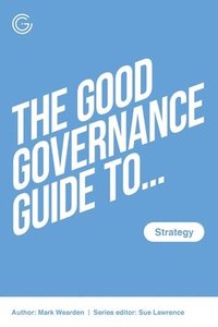 bokomslag The Good Governance Guide to Strategy