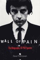 bokomslag Wall of pain : the biography of Phil Spector