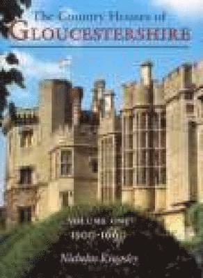 Country Houses of Gloucestershire Volume One 1500-1660 1