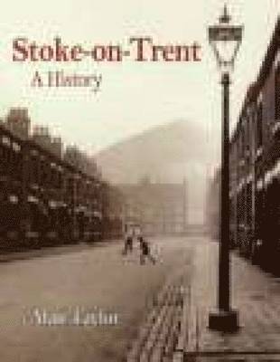 Stoke-on-Trent: A History 1