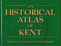 bokomslag An Historical Atlas of Kent