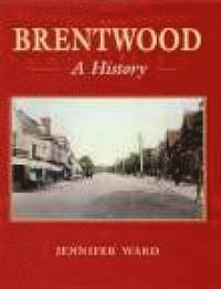 bokomslag Brentwood: A History