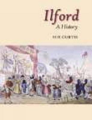 Sue Curtis - Ilford: A History, Häftad