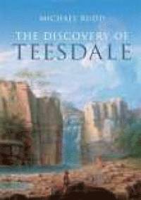 bokomslag The Discovery of Teesdale