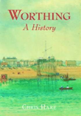 bokomslag Worthing: A History