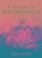 bokomslag A History of Wolverhampton