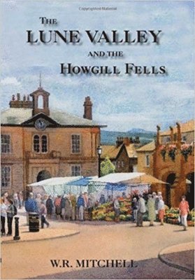 W. R. Mitchell, W R Mitchell - Lune Valley and the Howgill Fells, Inbunden