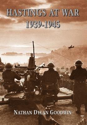 Hastings at War 1939-1945 1