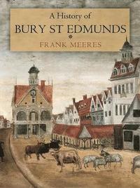 bokomslag A History of Bury St Edmunds