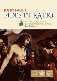 bokomslag Faith and Reason (Fides et Ratio)