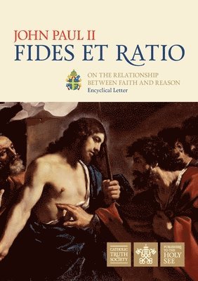 Faith and Reason (Fides et Ratio) 1
