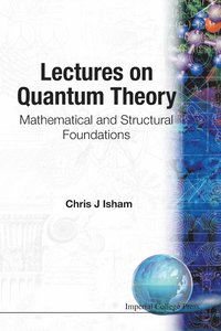 bokomslag Lectures On Quantum Theory: Mathematical And Structural Foundations