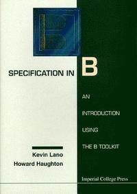 bokomslag Specification In B: An Introduction Using The B Toolkit