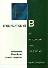bokomslag Specification In B: An Introduction Using The B Toolkit