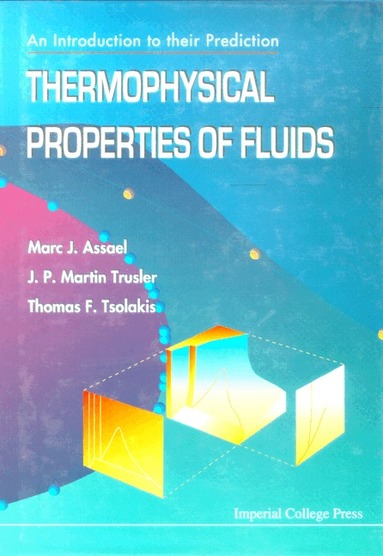Marc J Assael, J P Martin Trusler, Thomas F Tsolakis - THERMOPHYSICAL PROPERTIES OF FLUIDS: AN INTRODUCTION TO THEIR PREDICTION, Häftad