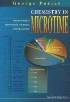 George Porter, George Porter - CHEMISTRY IN MICROTIME: SELECTED WRITINGS ON FLASH PHOTOLYSIS, FREE RADICALS, AND THE EXCITED STATE, Häftad