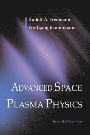 Wolfgang Baumjohann, Rudolf A Treumann, Austria) Baumjohann, Wolfgang (Austrian Academy Of Sci, Germany) Treumann, Rudolf A (Munich Univ, Rudolf A. Treumann, TREUMANN R A, Treumann R A - Advanced Space Plasma Physics, Inbunden