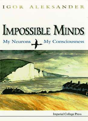 bokomslag Impossible Minds: My Neurons, My Consciousness