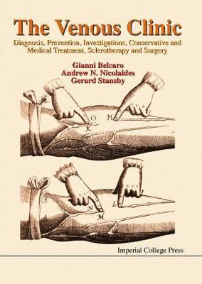 bokomslag Venous Clinic, The: Diagnosis, Prevention, Investigations, Conservative And Medical Treatment, Sclerotherapy And Surgery